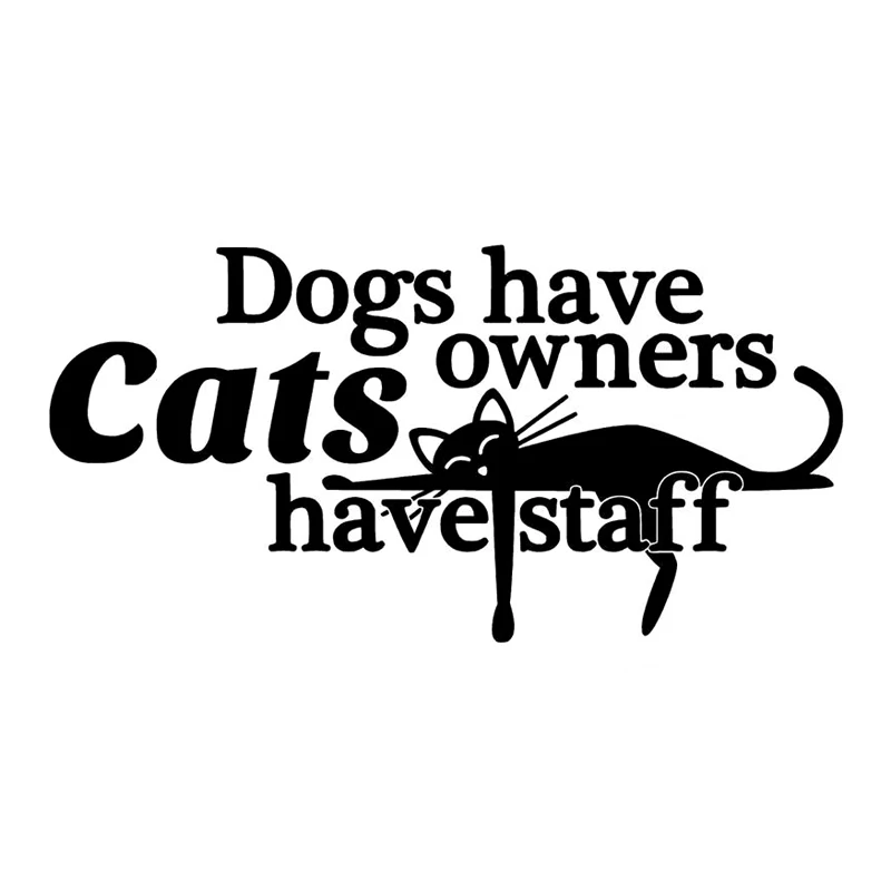 

30cm Dogs Have Owners Cats... Car-Styling Vinyl Car Sticker 6z-052