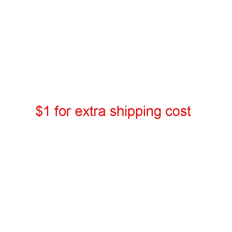 

one dollar for extra shipping cost