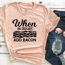 Cuando en duda añadir Bacon camiseta eslogan mujer moda gráfica mamá algodón casual calidad tumblr camiseta vintage camisetas tops