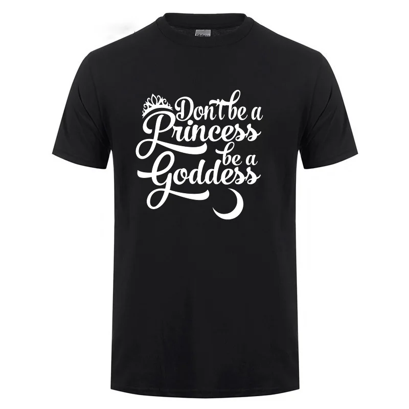 Футболка Don't be a Princess Goddess забавные подарки на день рождения для лучшей | Футболки -32918937498