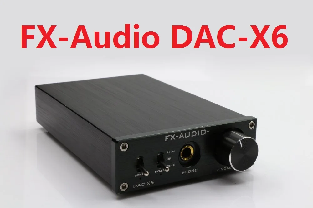 fx-аудио DAC-X6 HiFi 2,0 цифровой аудио DAC декодер вход USB/оптический/коаксиальный RCA/выход для наушников DC12V/1.5A адаптер питания