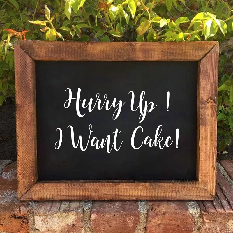 hurry up  I want cake Wedding Ceremony Prop Wooden Sign Vinyl Decal Wedding Decor