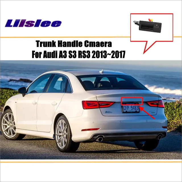Liislee Car Reverse Rear View Camera For Audi A3 S3 Rs3 2017 Liislee Car Reverse Rear View Camera For Audi A3 S3 Rs3 2017 Original Factory Style Trunk Handle Waterproof