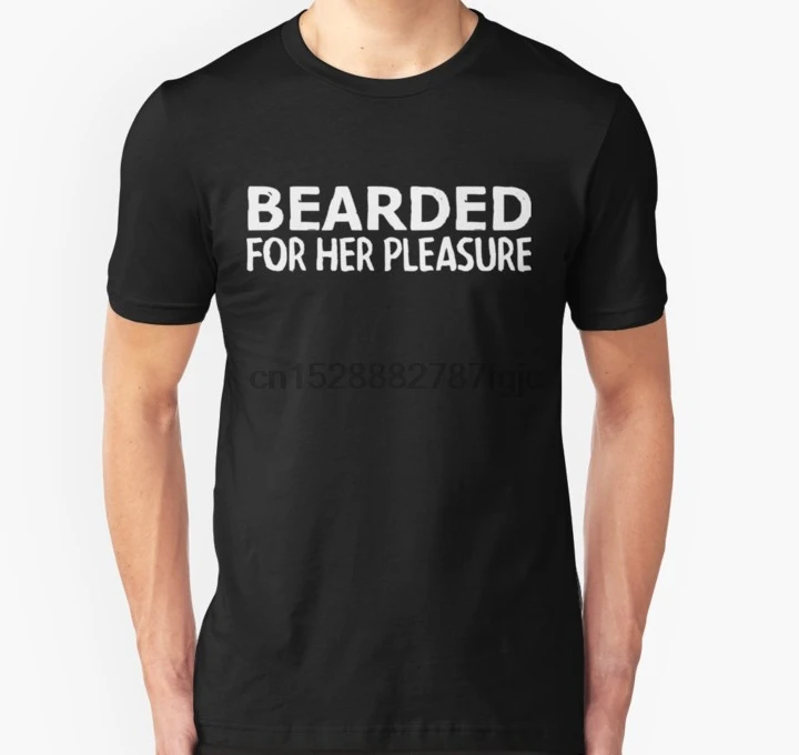 

Men Short sleeve tshirt Bearded For Her Pleasure T Shirt Funny Beard Shirt T Shirt Women t-shirt