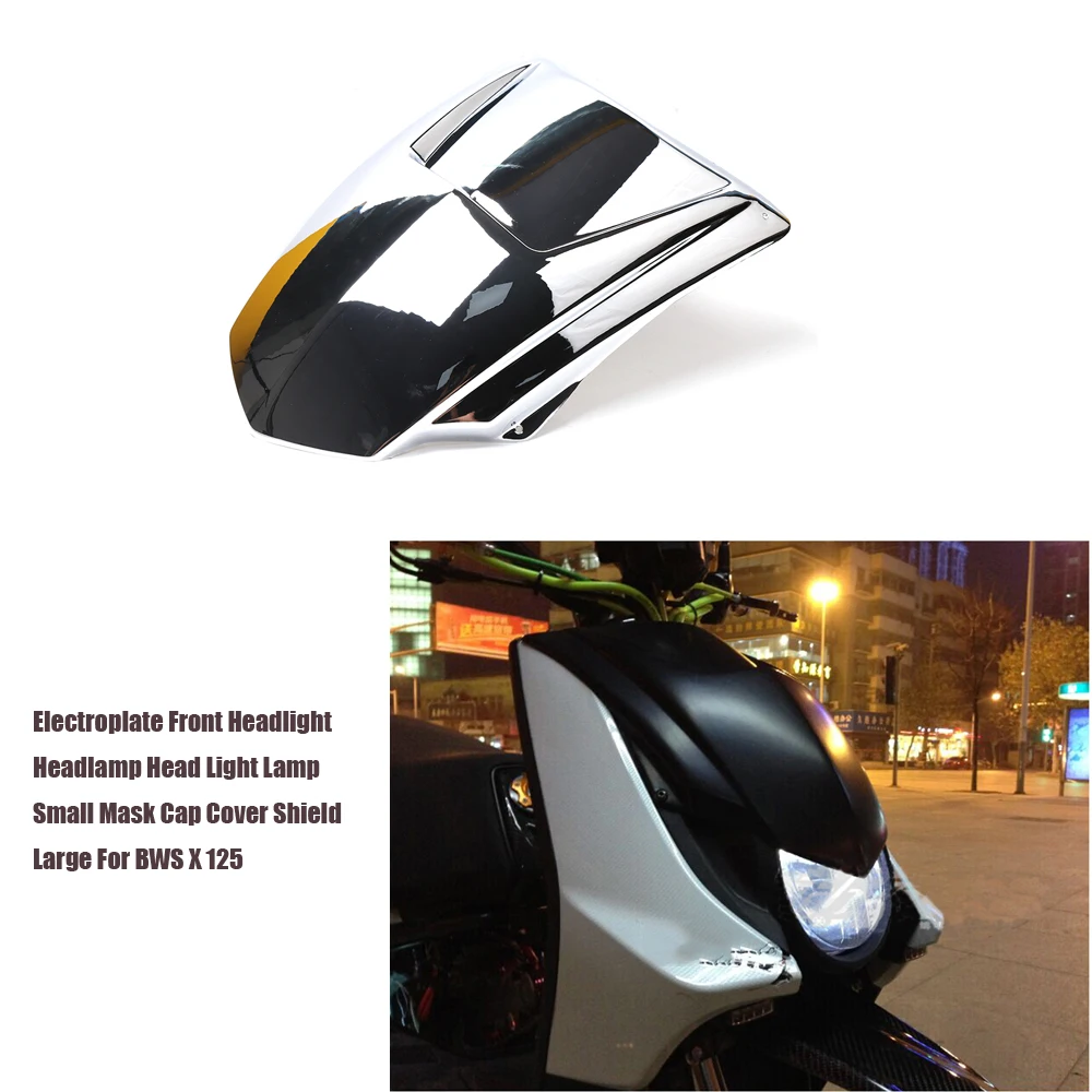 

Scooter ABS Electroplate Front Headlight Headlamp Head Light Lamp Small Mask Cap Cover Shield Large For YAMAHA BWS X 125 plating