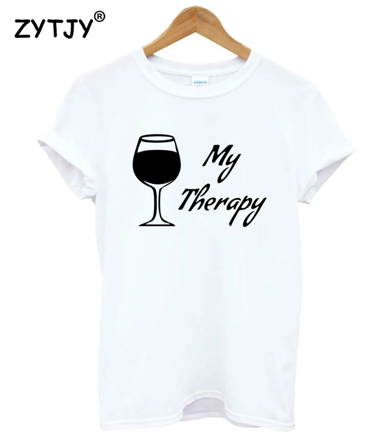 MY THERAPY Wine Print Women tshirt Casual Cotton Hipster Funny t shirt For Girl Top Tee Tumblr Drop Ship BA-247