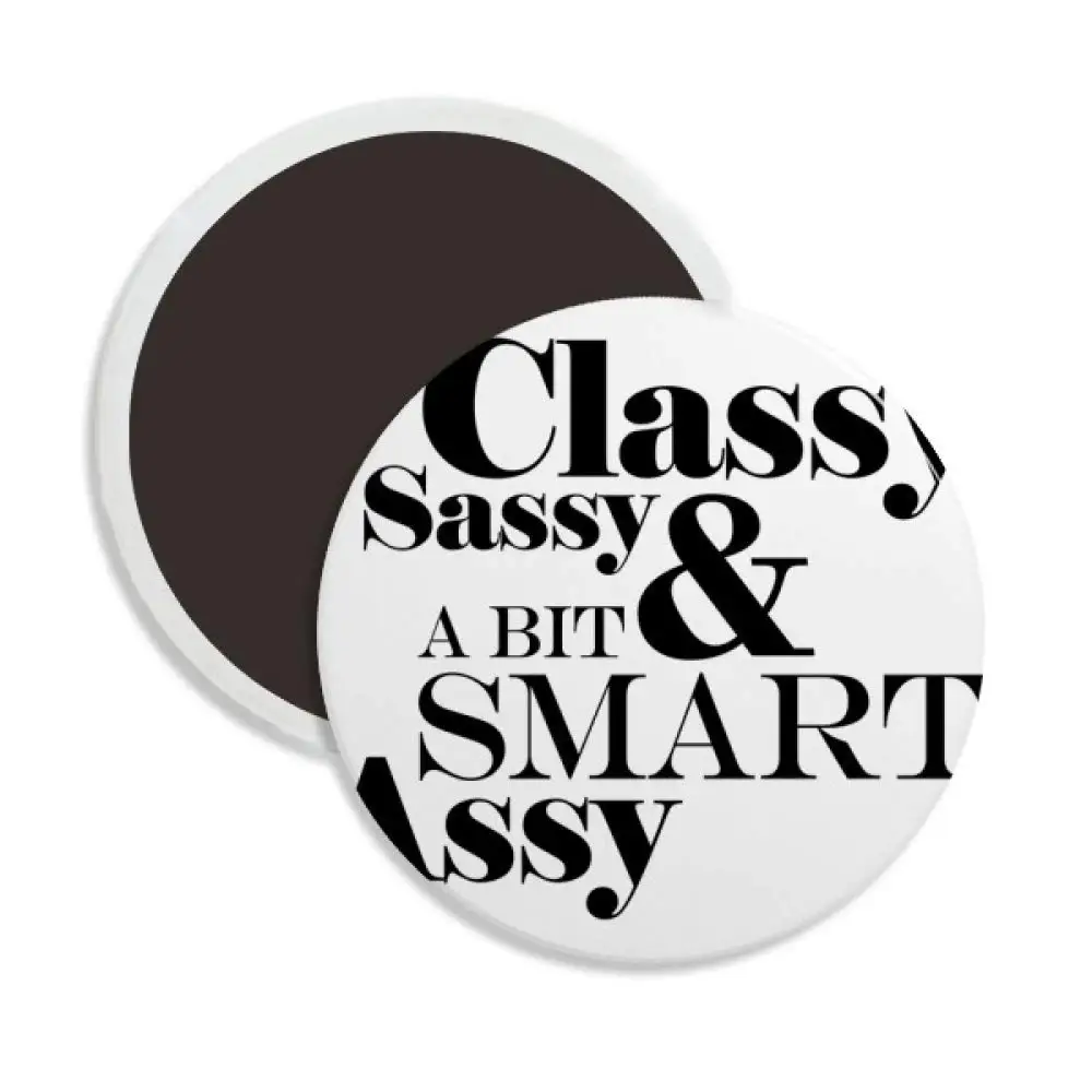 

Classy Sassy & A Bit Smart Assy Quote Circle Ceramics Fridge Magnet 2pcs