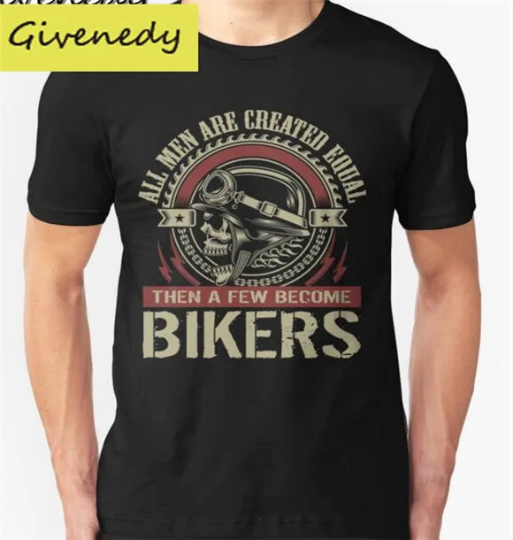 Fashion t shirt custom All men are created equal then a few become Biker T shirt