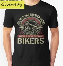 Fashion t shirt custom All men are created equal then a few become Biker T shirt