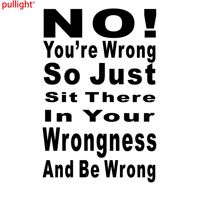 NO! You're wrong Car Bumper Window Sticker Decal Vinyl Hard Hat Decor Waterproof