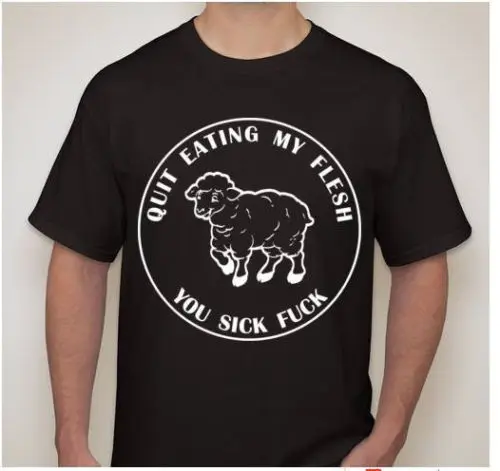 

VEGAN Anarchist QUIT EATING MY FLESH YOU SICK F$#! T shirt Organic Vegetarian