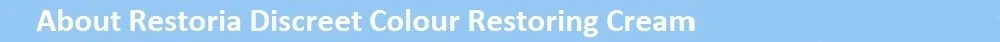 Restoria Discreet Colour Restoring Cream About 