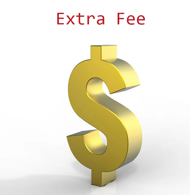 

Extra Fee For Shipment or Additional Pay on Your Order/Your Special Requirement and Other Fee As Our Agreement ZZ123