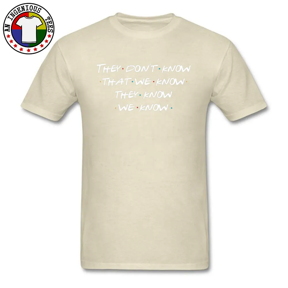 On Sale Men's T-shirts Custom Funny Tees Cotton Fabric Short Sleeve Print Top T-shirts Crewneck Free Shipping They dont know that we know... 1032 beige