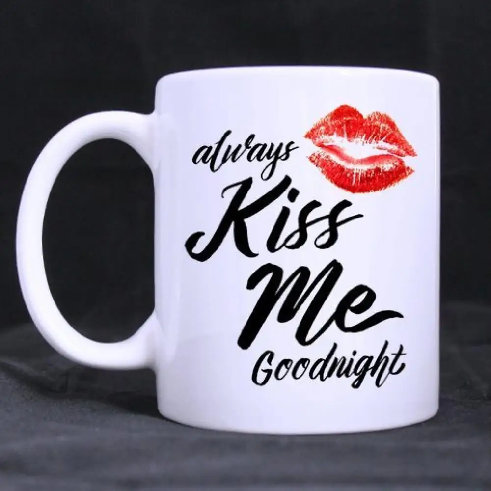Забавные цитаты кофейная кружка с изображением &quotAlways Kiss Me Goodnight&quot Керамика