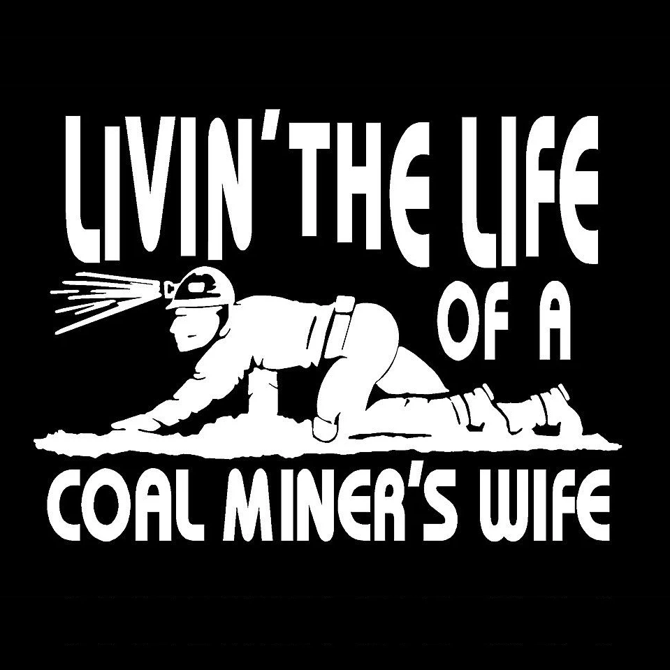 15*11 см Виниловая наклейка для жены Coal Miner Livin' The Life ползающий Шахтер графическая