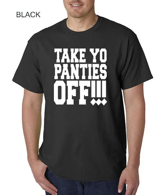 

Take Yo Panties Off T shirt men's this is the end TOP T Shirt US standard plus size