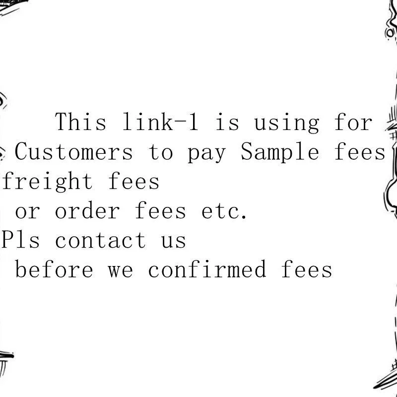 

This link-1 is using for Customers to pay Sample fees freight fees or order fees etc. Pls contact us before we confirmed fees