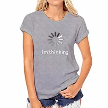 Короткий рукав Для женщин футболки женские футболки Леди Новая мода футболки я думаю, с буквенным принтом, модная футболка