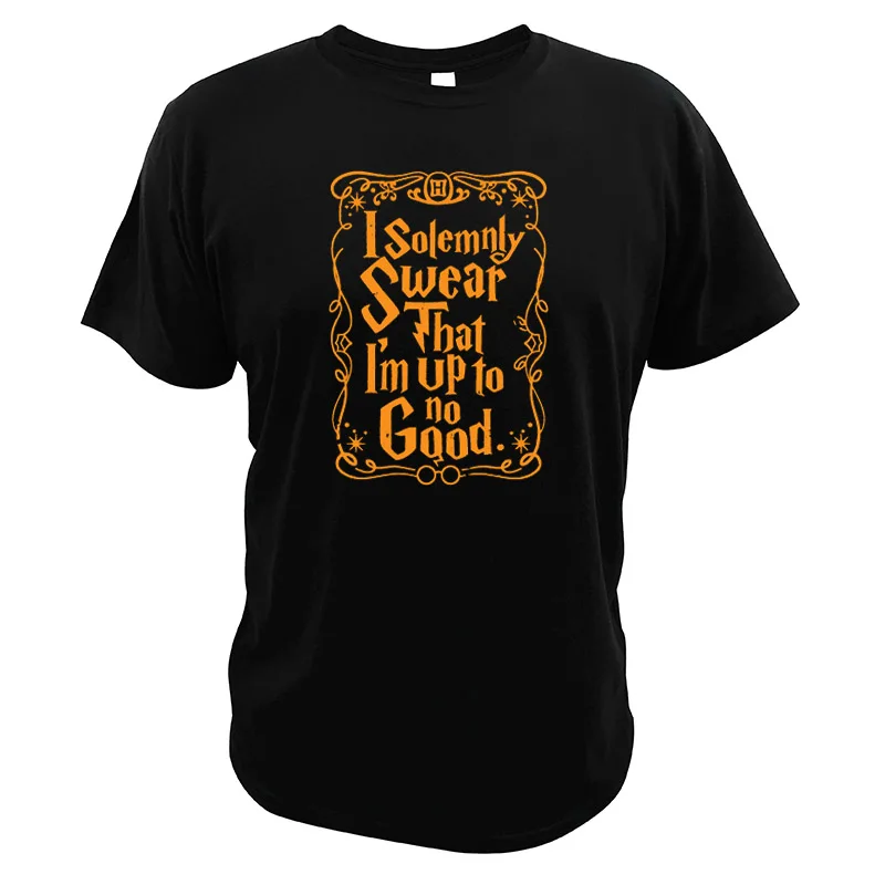 

I Solemnly Swear That I'm Up To No Good T shirt Classic Line Letter Print Gold Limits In TV Camiseta EU Size Tshirt