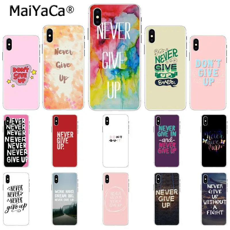 

MaiYaCa Never give up Novelty Fundas Phone Case Cover for iPhone 6S 6plus 7 7plus 8 8Plus X Xs MAX 5 5S XR