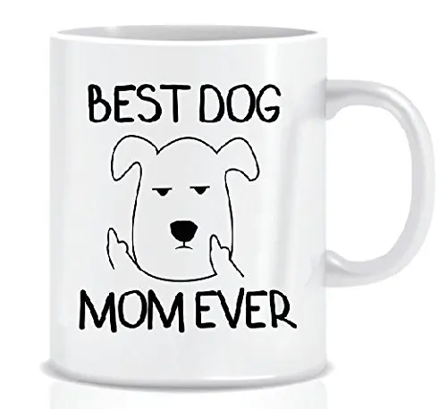 

BEST DOG MOM EVER Grumpy Dog Funny Mug Coffee Mug Gift 11 Oz