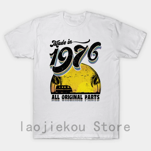

100% cotton Funny men T shirt Women Fashion tshirt Made in 1976 All Original Parts T-Shirt Unisex cool white and black shirts