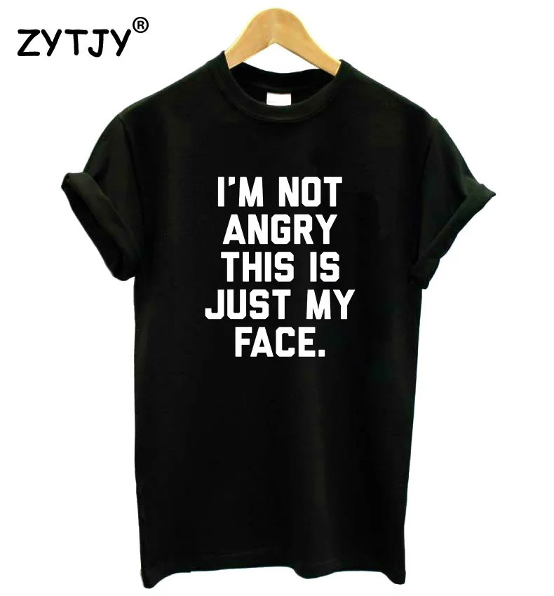 Женская футболка с надписью I'm Not Angry This Is Just My Face Повседневная хлопковая