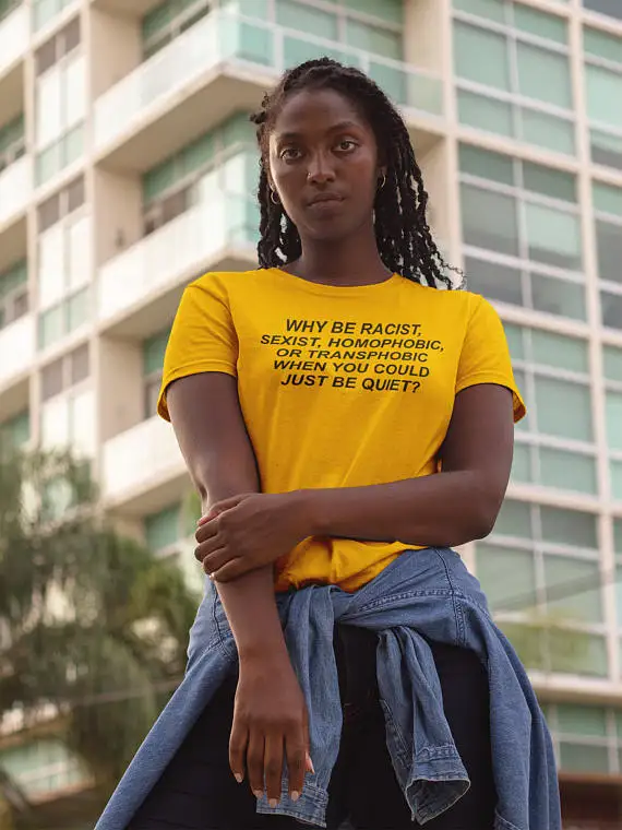 

Summer Cotton Tee Why Be Racist Sexist Homophobic Transphobic When You Can Just Be Quiet T-Shirt Tumblr Lady tshirts hipster Top