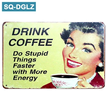 

[SQ-DGLZ]Drink Coffee Do Stupid Things Faster With More Energy Metal Sign Cafe Pub Club Home Wall Decor Tin Signs Retro Plaque