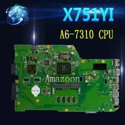 X751YI материнская плата для ноутбука ASUS X751Y X751YI K751Y материнская плата 2 Гб видеокарта 4 Гб ОЗУ A6-7310 процессор