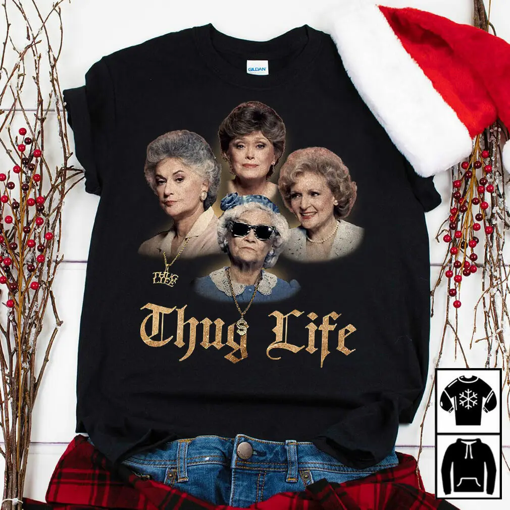 

The Golden Girls Thug Life Shirt Funny