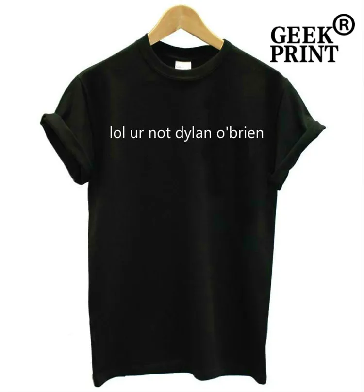 

Women LOL UR NOT DYLAN O'BRIEN Sarcastic T shirt Funny tshirts Lady Top Tee Presents Dropshipping
