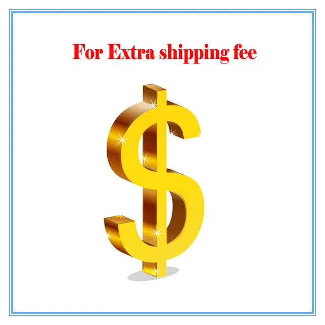 

Additional Pay on Your Order & Extra Fees & Shipping cost / Postage