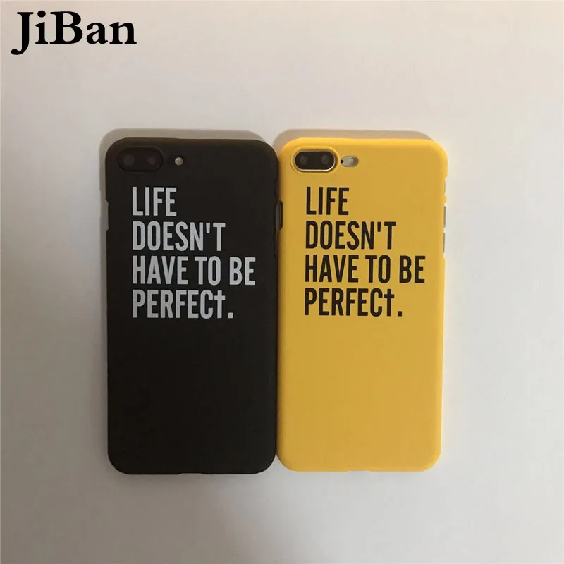 JiBan For iphone 6s 7 8 Plus Super Fashion English Letter Characters Life Does Not Have To Be Perfect Hard PC Phone Cover Case |