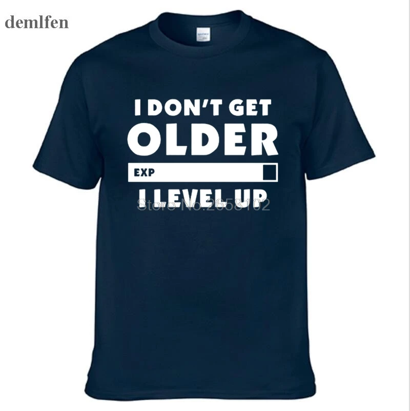 Модная футболка I Don't Get Older I Level Up, геймеры, игры, день рождения, рождественский подарок, мужские и женские хлопковые футболки с коротким рукавом и круглым вырезом - Цвет: Navy