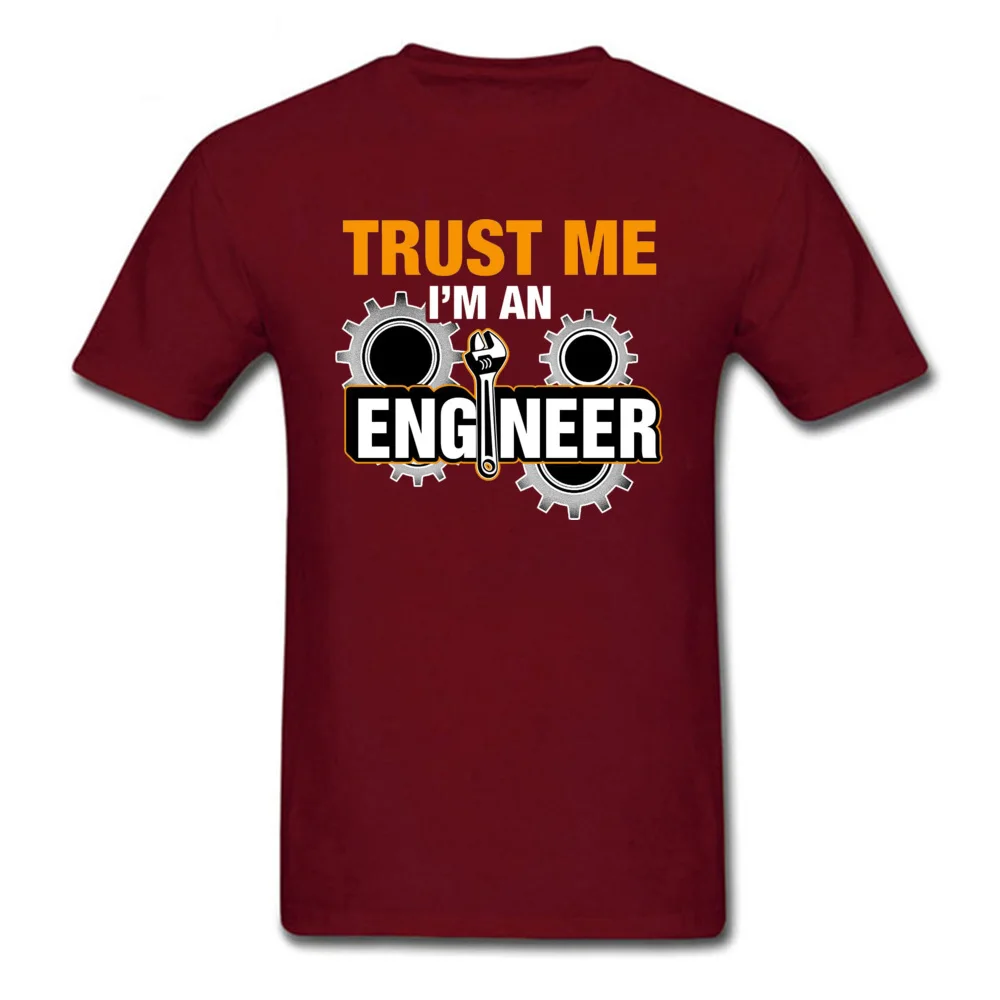Classic Mens T Shirts Round Neck Short Sleeve 100% Cotton 50Trust-me-I-am-an-Engineer Tops T Shirt Normal Tops Shirts 50Trust-me-I-am-an-Engineer maroon