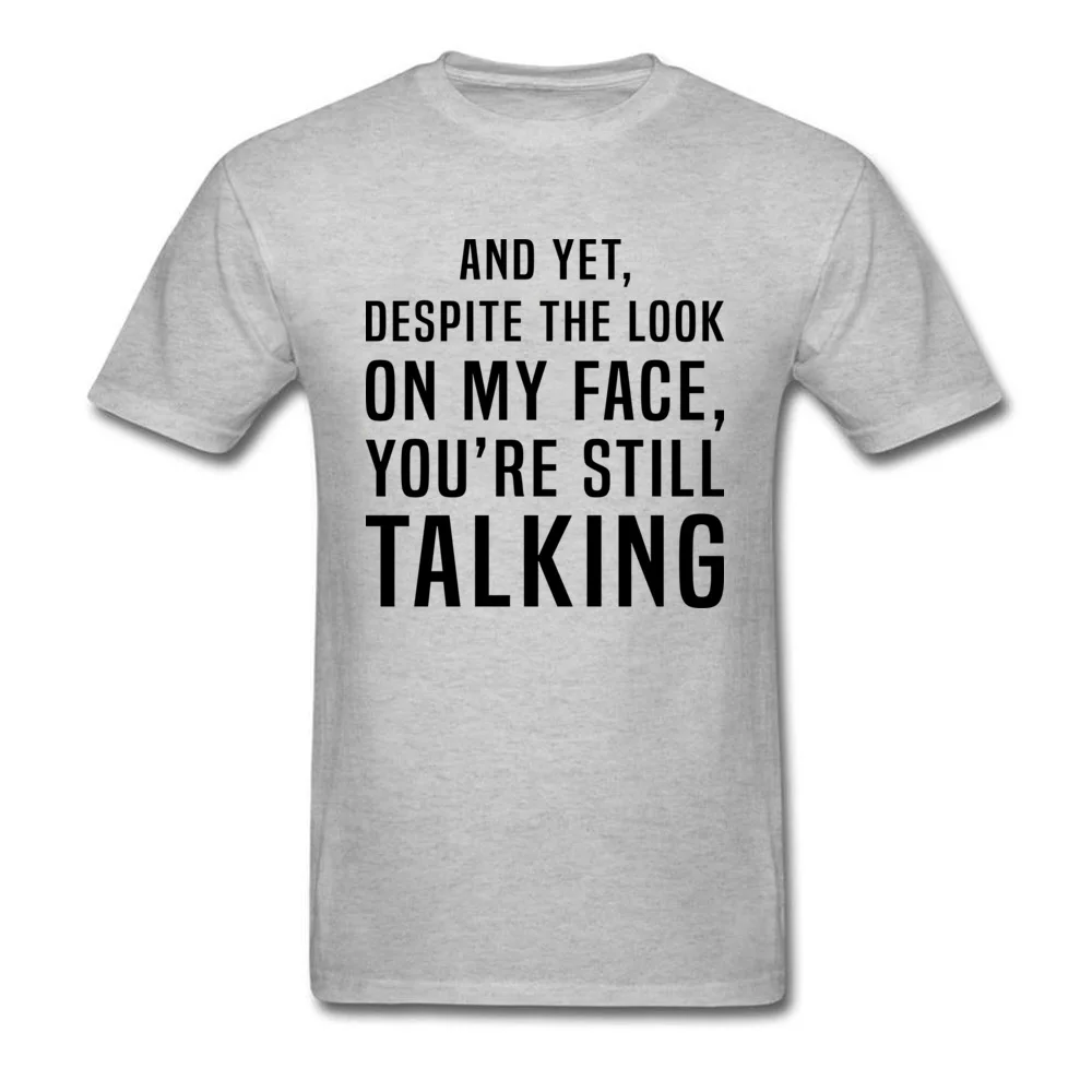 Street Youre Still Talking T-shirts Brand New Mother Day Short Sleeve Round Neck Tops & Tees Pure Cotton Male Group T Shirts Youre Still Talking grey