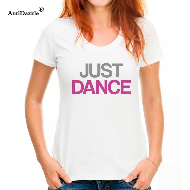 Дамы Graphic Just Dance футболки зоны тусса подарки Топы корректирующие GF белый уличных