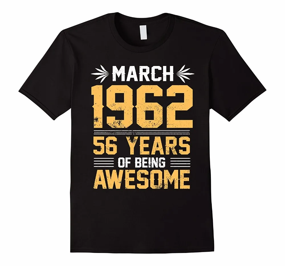 Stampa T Shirt Pantaloni A Vita Bassa O-collo Legends Nato Marzo 1962 56 anni Anni di Essere Impressionante Uomini Manica Corta Corta T Shirt