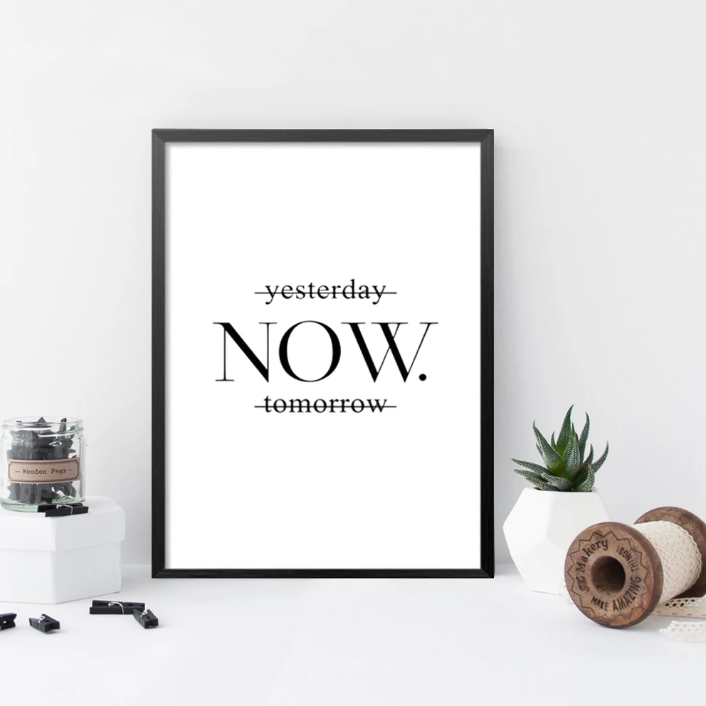 

Yesterday Now Tomorrow Motivational Poster Wall Art Printing On Wall Minimalist Black White Prints Wall Decor Art Print No Frame