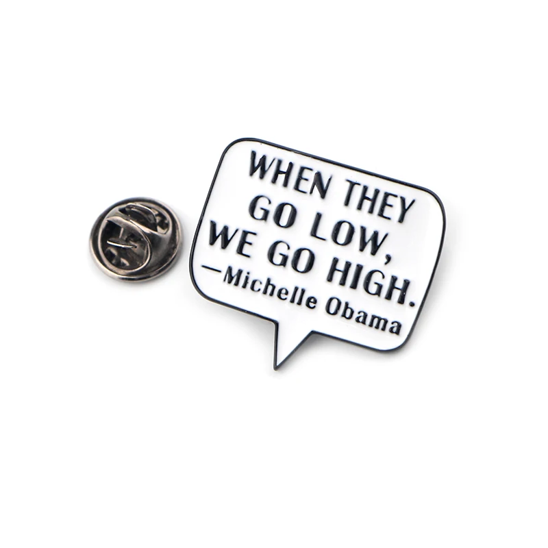 K303 Michelle Obama Quote Pins Metal Enamel Pin and Brooches for Women Backpack Badge Denim Brooch Collar Brooch Collar Jewelry