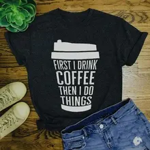 Primero beber café y luego hacer cosas camiseta lema inconformista camiseta de estilo grunge divertido carta taza de café Harajuku Vintage superior camisa gótica