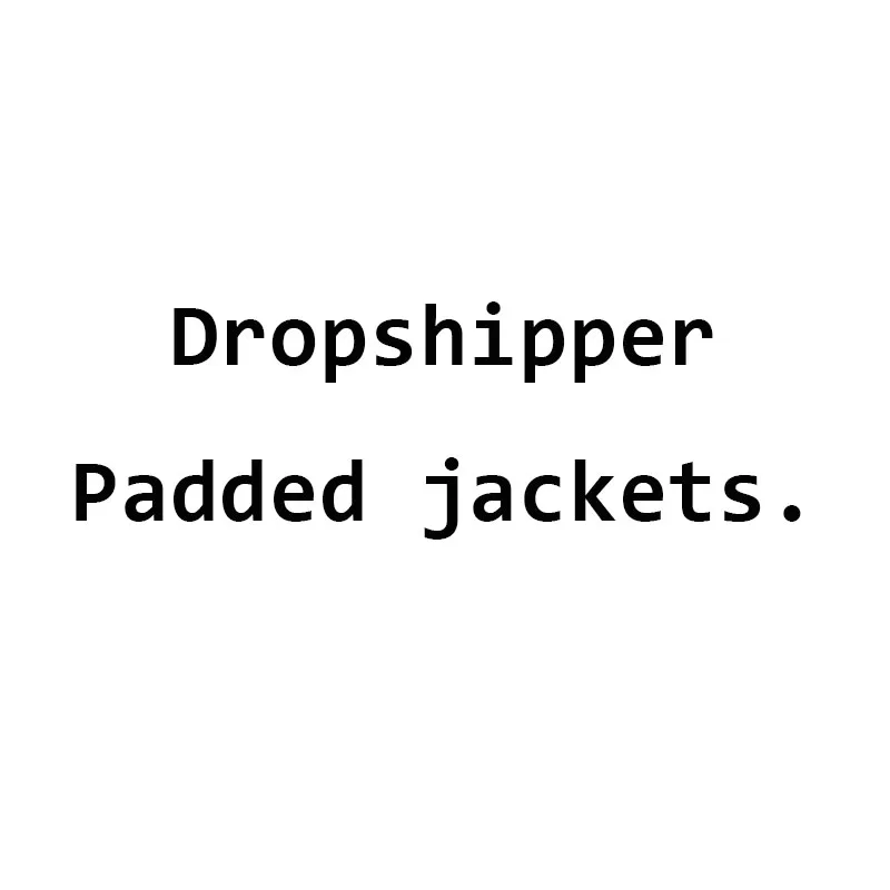 

Dropshipper cotton-padded clothes