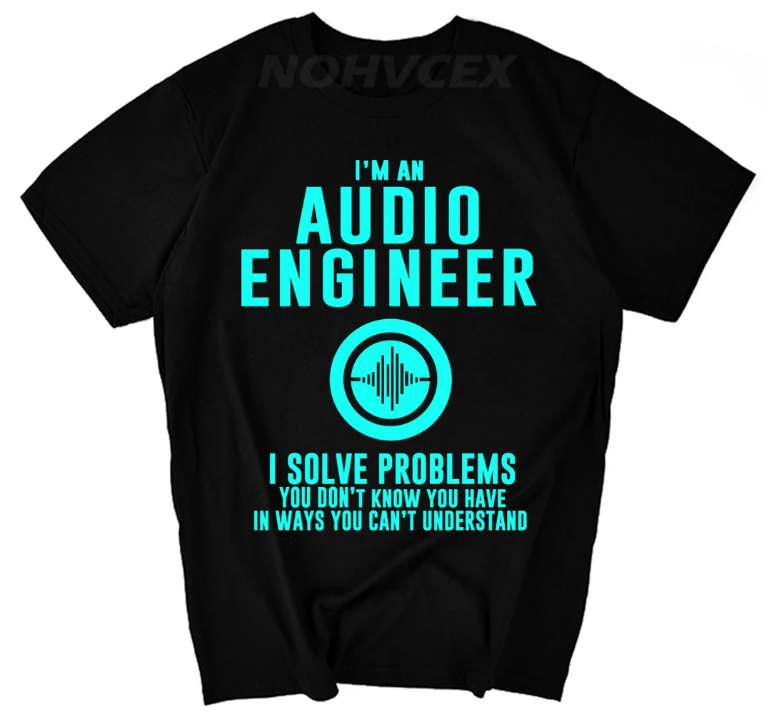 

Men's New Summer T Shirt Style Simple Style Sound Engineer Explanation Men's Tee Shirt Printing I'm An Audio Engineer