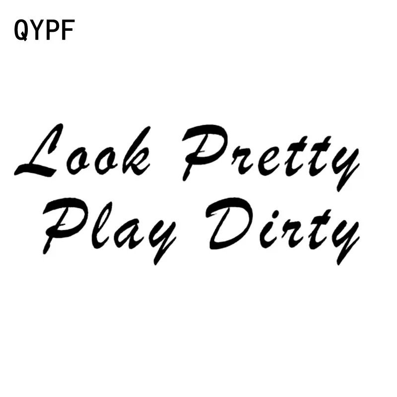 

QYPF 14.8CM*6CM Fashion LOOK PRETTY PLAY DIRTY Vinyl Car Window Sticker Decal Black Silver C15-2669