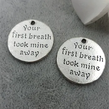 

20pcs/lot 25mm Jewelry Accessories Ancient lettering your first breath took mine away disc charm pendants for bracelet