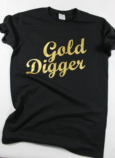 berømmelse Snuble hykleri Women Gold Diggers | Gold Digger Shirt | Shes Gold Digger | Gold Digger  Tshirt - Shirt - Aliexpress