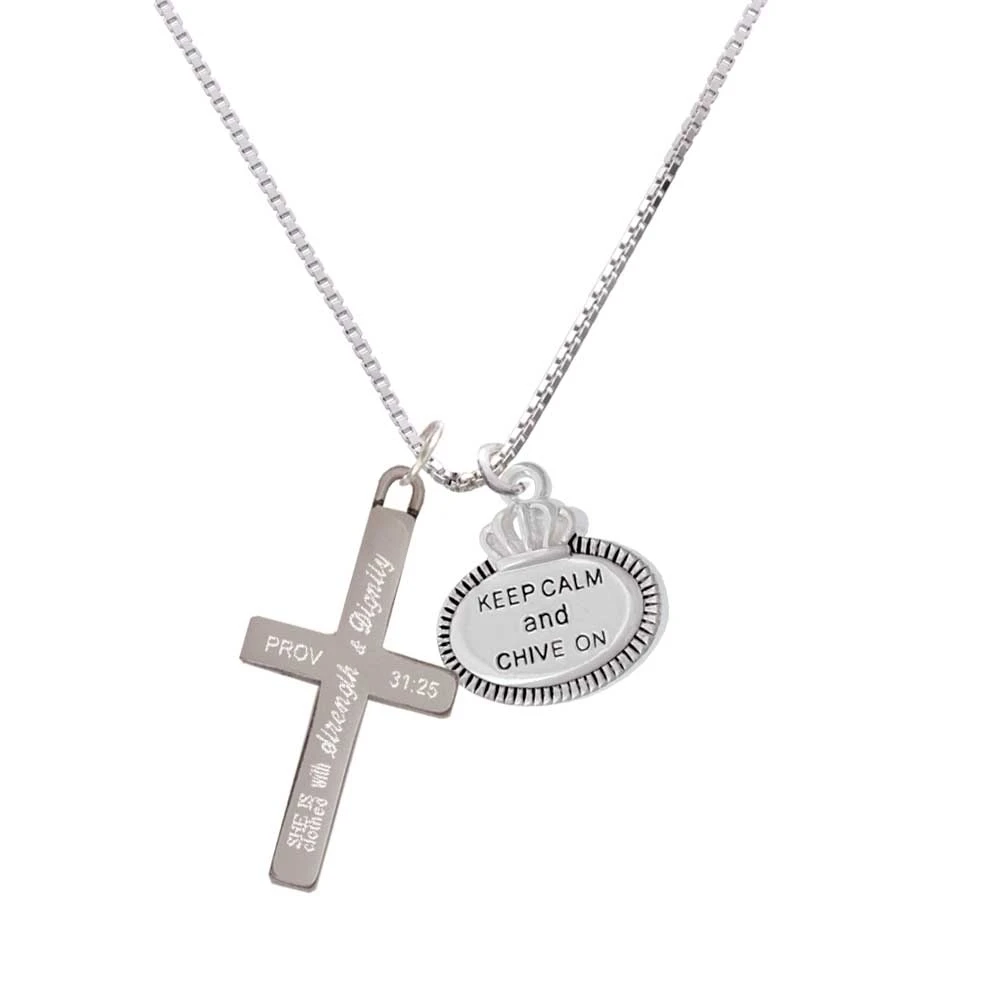 Keep Calm and Chive On - Strength and Dignity - Cross Necklace