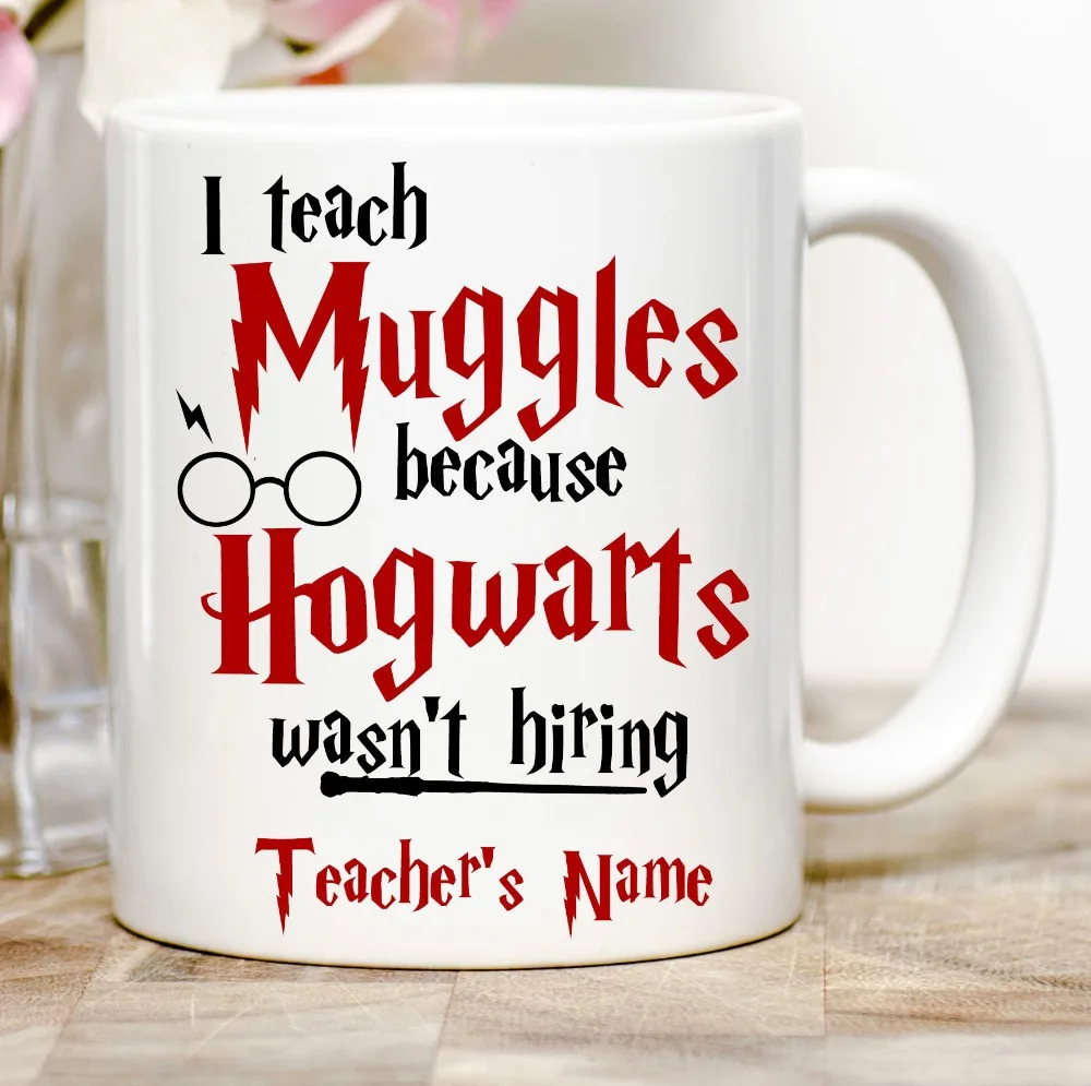personalised name I Teach Muggles Because Hogwarts Wasn't Hiring coffee